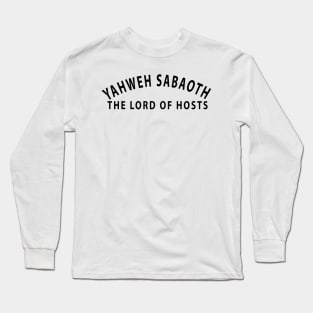 Yahweh Sabaoth The Lord Of Hosts Inspirational Christians Long Sleeve T-Shirt